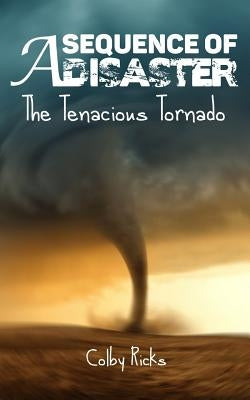 The Tenacious Tornado by Ricks, Colby