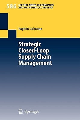 Strategic Closed-Loop Supply Chain Management by Lebreton, Baptiste