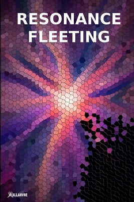 Resonance Fleeting by Allanvre, Byron