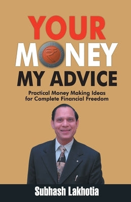 Your Money My Advice by Lakhotia, Subhash