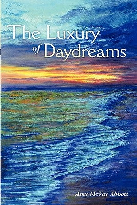 The Luxury of Daydreams by Abbott, Amy McVay