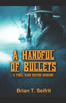 A Handful of Bullets by Seifrit, Brian T.