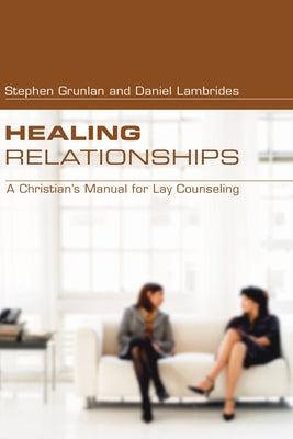 Healing Relationships by Grunlan, Stephen