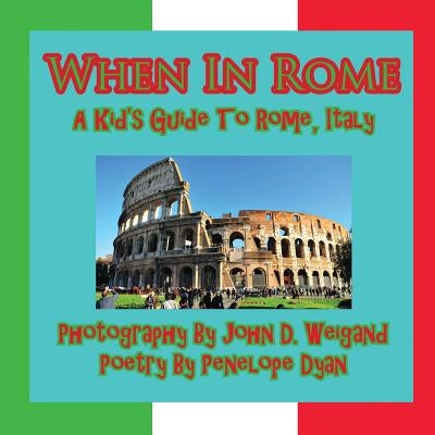 When in Rome, a Kid's Guide to Rome by Dyan, Penelope