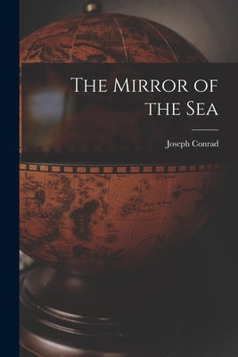 The Mirror of the Sea by Conrad, Joseph
