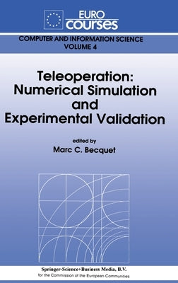 Teleoperation: Numerical Simulation and Experimental Validation by Becquet, Marc C.