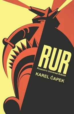 R.U.R. Or, Rossum's Universal Robots by &#268;apek, Karel