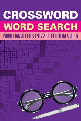 Crossword Word Search: Mind Masters Puzzle Edition Vol. 5 by Speedy Publishing LLC