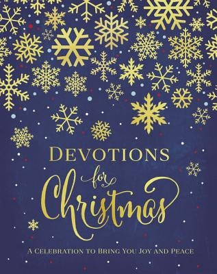 Devotions for Christmas: A Celebration to Bring You Joy and Peace by Zondervan