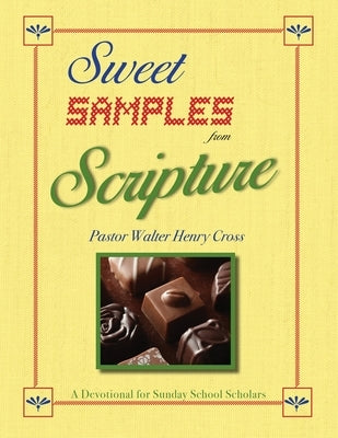 Sweet Samples from Scripture: A Devotional for Sunday School Scholars by Cross, Walter Henry