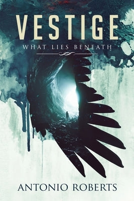 Vestige What Lies Beneath by Roberts, Antonio