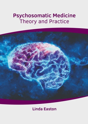 Psychosomatic Medicine: Theory and Practice by Easton, Linda