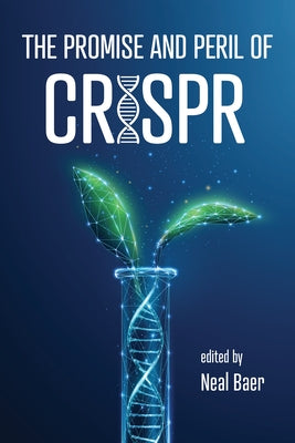 Promise and Peril of Crispr by Baer, Neal