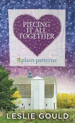 Piecing It All Together: Plain Patterns by Gould, Leslie