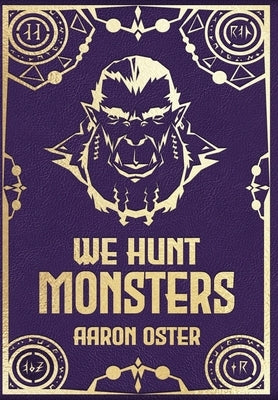 We Hunt Monsters: Book 3 by Oster, Aaron