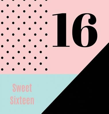 Happy 16th Birthday Guest Book (Hardcover): Sweet Sixteen Guest book, party and birthday celebrations decor, memory book, 16th birthday, happy birthda by Bell, Lulu and