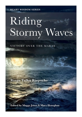 Riding Stormy Waves: Victory over the Maras by Tulku, Ringu