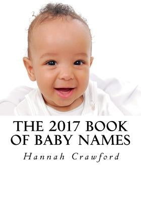 The 2017 Book of Baby Names by Crawford, Hannah