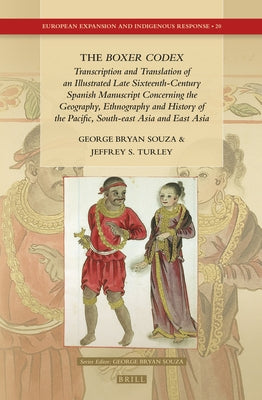The Boxer Codex: Transcription and Translation of an Illustrated Late Sixteenth-Century Spanish Manuscript Concerning the Geography, Hi by Souza