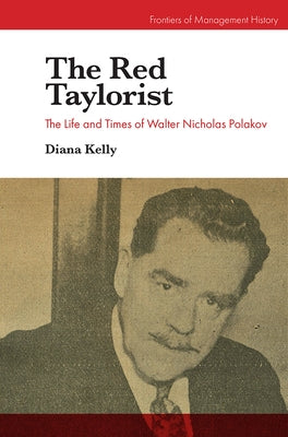 The Red Taylorist: The Life and Times of Walter Nicholas Polakov by Kelly, Diana