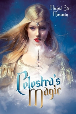 Celestra's Magic by Mossman, Michael Barr