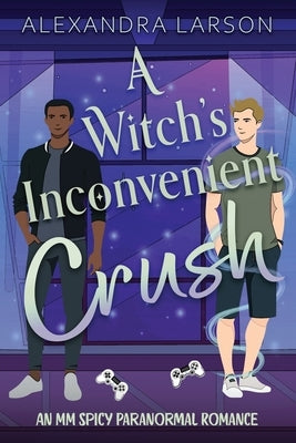 A Witch's Inconvenient Crush by Larson, Alexandra