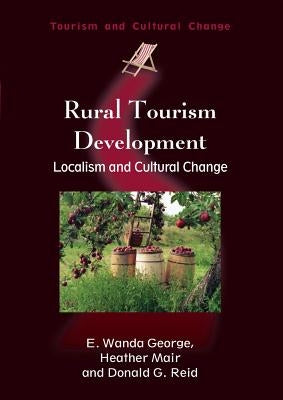 Rural Tourism Development: Localism and Cultural Change by George, E. Wanda
