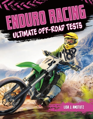 Enduro Racing: Ultimate Off-Road Tests by Amstutz, Lisa