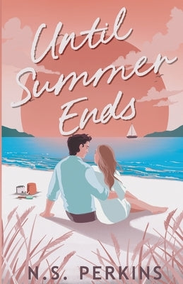 Until Summer Ends by Perkins, N. S.
