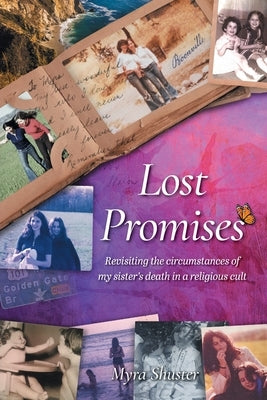 Lost Promises: Revisiting the Circumstances of My Sister's Death in a Religious Cult by Shuster, Myra