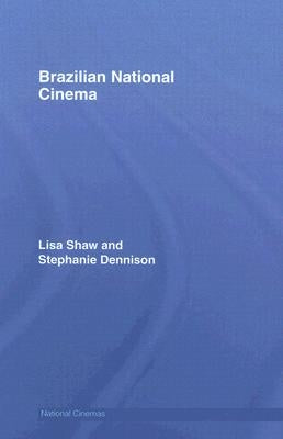Brazilian National Cinema by Shaw, Lisa