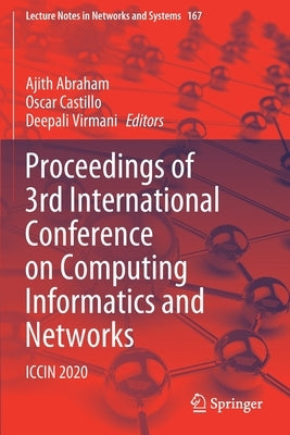 Proceedings of 3rd International Conference on Computing Informatics and Networks: Iccin 2020 by Abraham, Ajith
