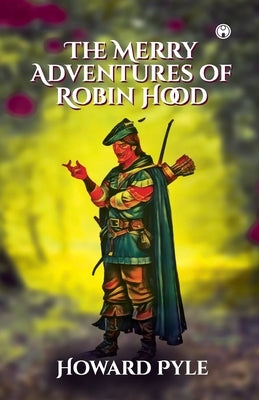 The Merry Adventures of Robin Hood by Pyle, Howard