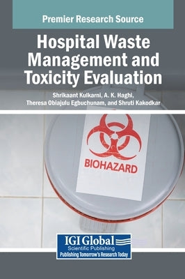 Hospital Waste Management and Toxicity Evaluation by Kulkarni, Shrikaant