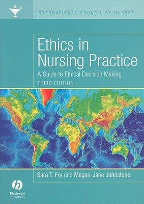 Ethics in Nursing Practice: A Guide to Ethical Decision Making by Fry, Sara