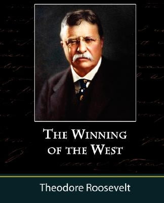 The Winning of the West, Volume One from the Alleghanies to the Mississippi, 1769-1776 by Roosevelt, Theodore, IV
