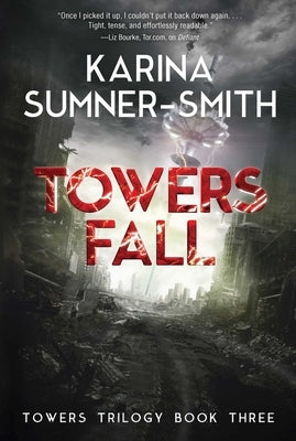 Towers Fall: Towers Trilogy, Book Three by Sumner-Smith, Karina