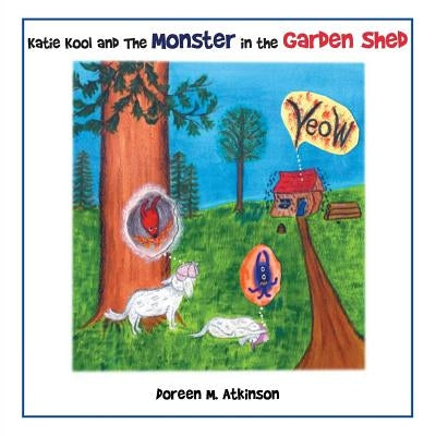 Katie Kool and the Monster in the Garden Shed by Atkinson, Doreen M.