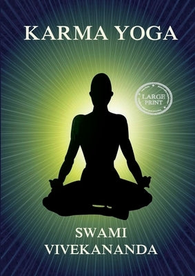 Karma Yoga: Large Print Edition for a better reading experience by Vivekananda, Swami