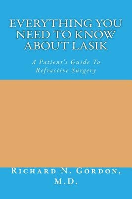 Everything You Need To Know About LASIK: A Patient's Guide To Refractive Surgery by Bucher, Karen
