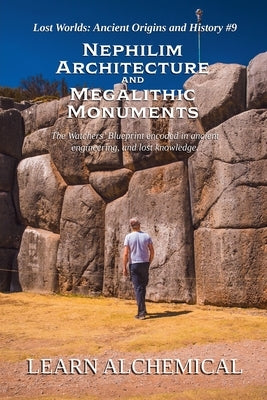 Nephilim Architecture and Megalithic Monuments by Alchemical, Learn