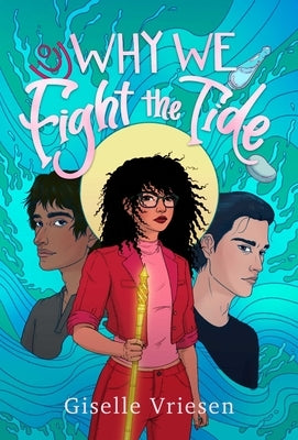 Why We Fight the Tide by Vriesen, Giselle