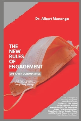 The New Rules of Engagement: Infection Prevention & Control in Group Living Settings: A Guide for Health Care Professionals and the Concerned Publi by Munanga, Albert