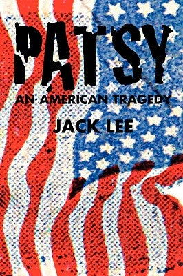 Patsy an American Tragedy by Lee, Jack