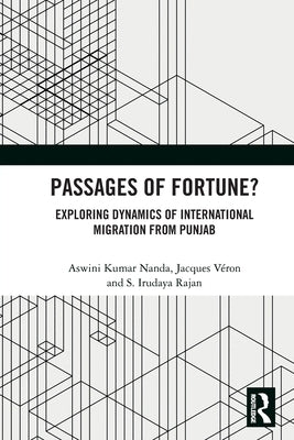Passages of Fortune?: Exploring Dynamics of International Migration from Punjab by Nanda, Aswini Kumar