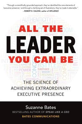 All the Leader You Can Be: The Science of Achieving Extraordinary Executive Presence by Bates, Suzanne