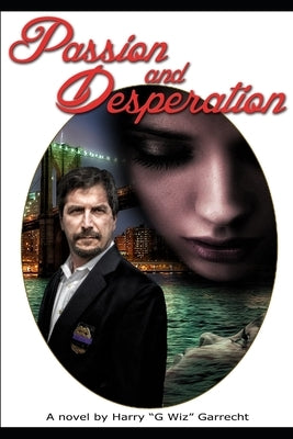 Passion and Desperation by Garrecht, Harold (Harryg Wiz) F.