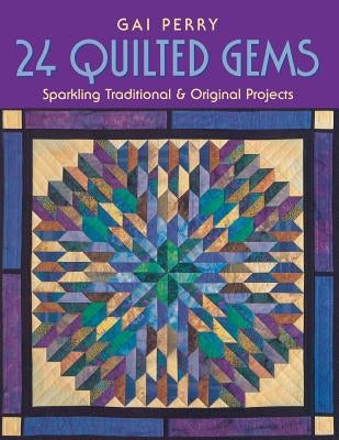 24 Quilted Gems - Print on Demand Edition by Perry, Gai