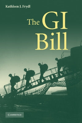 The G.I. Bill by Frydl, Kathleen J.