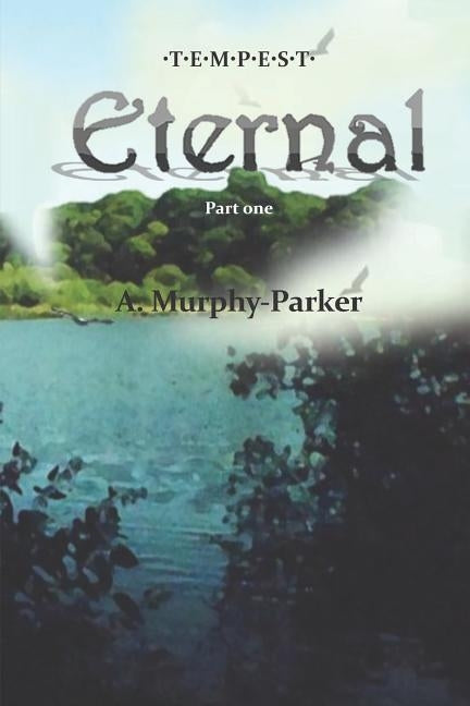 Eternal: Part One by Murphy-Parker, Angelica M.